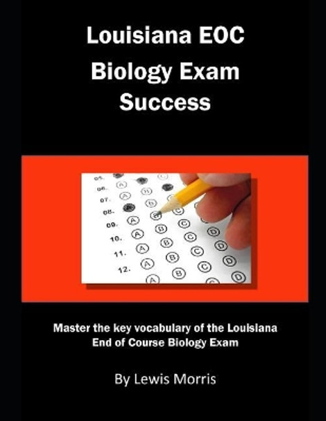 Louisiana Eoc Biology Exam Success: Master the Key Vocabulary of the Louisiana End of Course Biology Exam by Lewis Morris 9781792145773