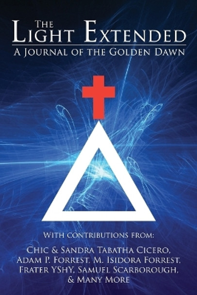 The Light Extended: A Journal of the Golden Dawn (Volume 1) by Chic Cicero 9781908705167