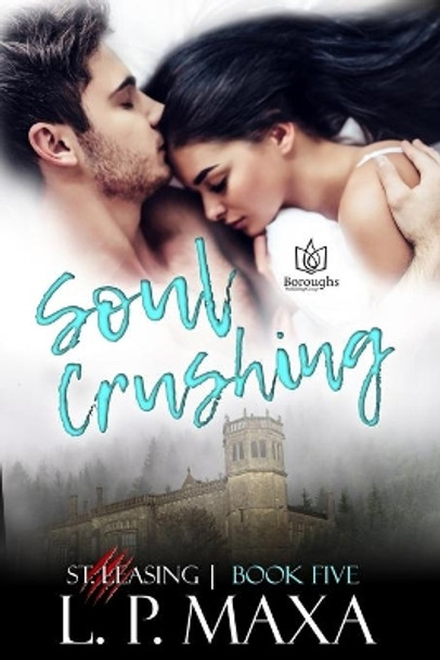 Soul Crushing by L P Maxa 9781951055066