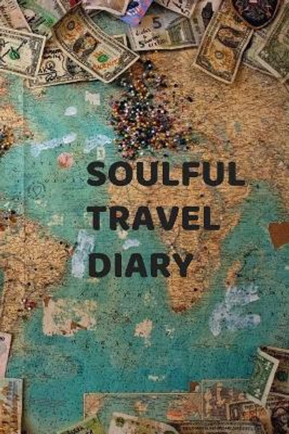 Soulful Travel Diary by Therese E Prentice 9781730805639