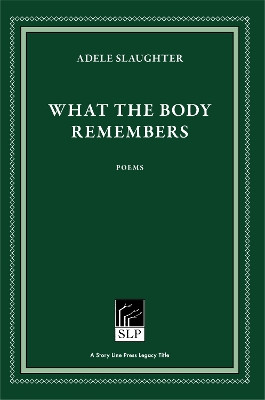 What the Body Remembers by Adele Slaughter 9781586540692