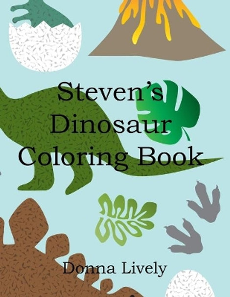 Steven's Dinosaur Coloring Book by Donna Lively 9798725556414