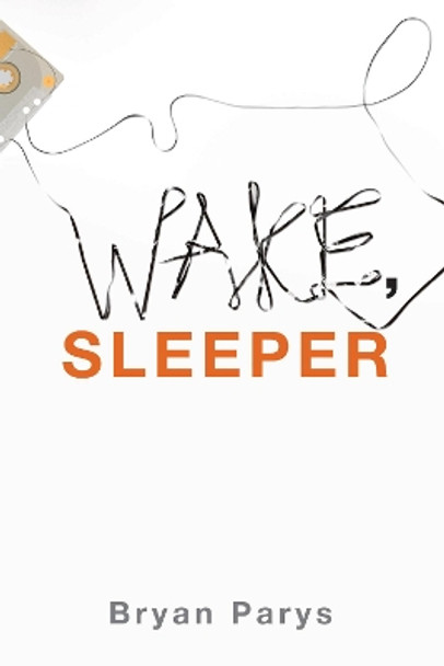 Wake, Sleeper by Bryan Parys 9781498207881