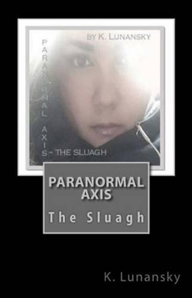 Paranormal Axis: The Sluagh by A Lunansky 9781515386650