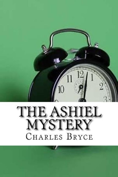 The Ashiel Mystery by Charles Bryce 9781975881351