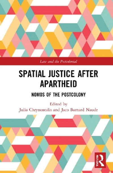 Spatial Justice After Apartheid: Nomos in the Postcolony by Jaco Barnard-Naudé 9781032288109