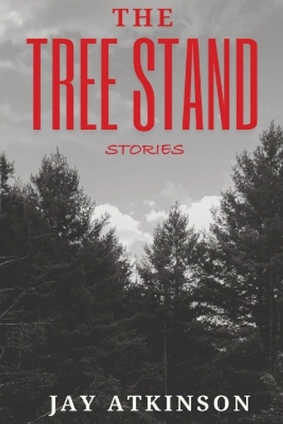 The Tree Stand by Jay Atkinson 9781604893366