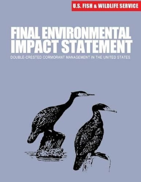 Final Environmental Impact Statement: Double-crested Cormorant Management by U S Department of Interior Fish and Wil 9781507849408