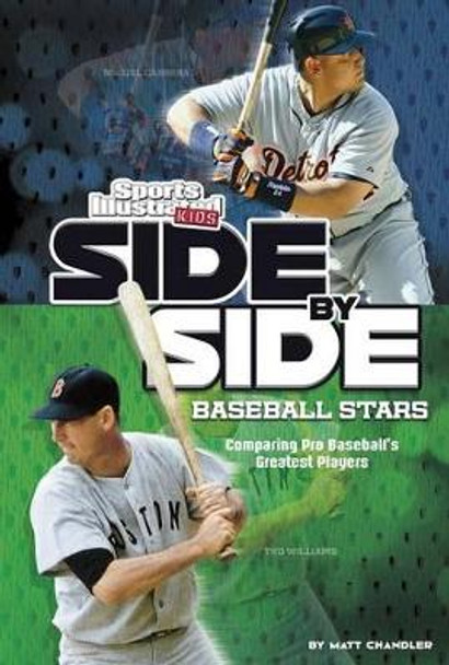 Side-by-Side Baseball Stars: Comparing Pro Baseball's Greatest Players by ,Matt Chandler 9781476561721
