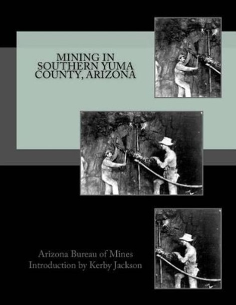 Mining in Southern Yuma County, Arizona by Kerby Jackson 9781533493835