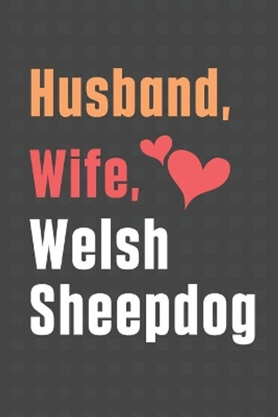 Husband, Wife, Welsh Sheepdog: For Welsh Sheepdog Fans by Wowpooch Press 9798612161103