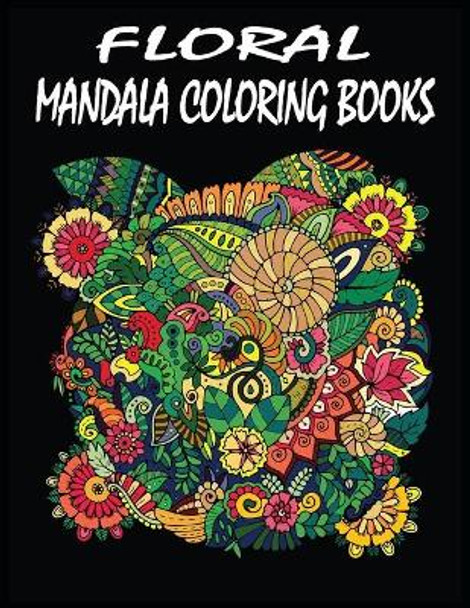 Floral Mandala Coloring Books: 100 pages exclusive and wonderful floral mandala coloring books for adults by Kids Choice 9798645733377