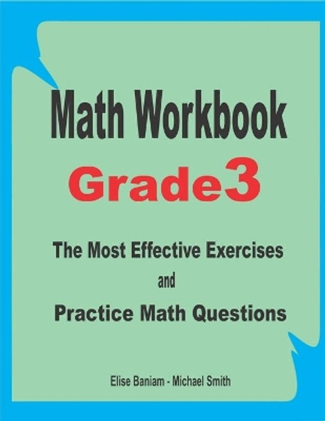 Math Workbook Grade 3: The Most Effective Exercises and Practice Math Questions by Michael Smith 9798673110195