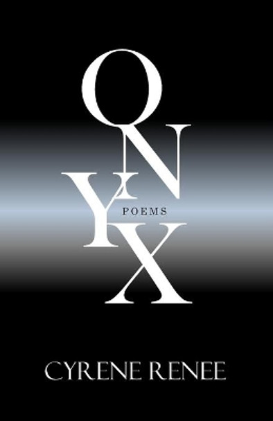 Onyx: Poems by Cyrene Renee 9781705535783