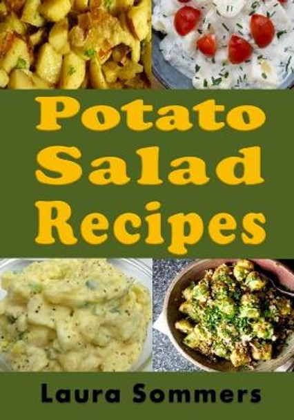 Potato Salad Recipes by Laura Sommers 9781985100053