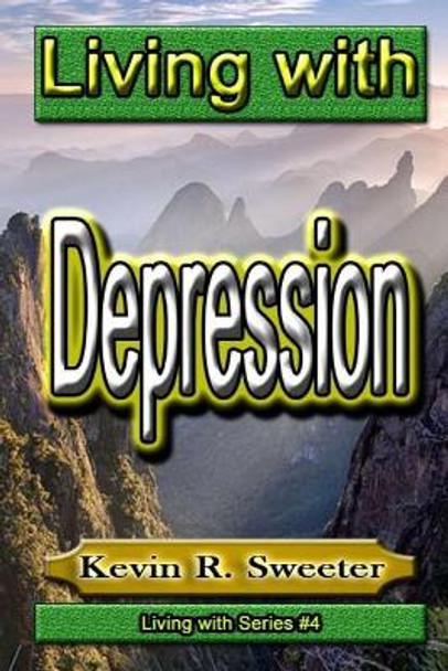 #4 Living with Depression by Kevin R Sweeter 9781542428767