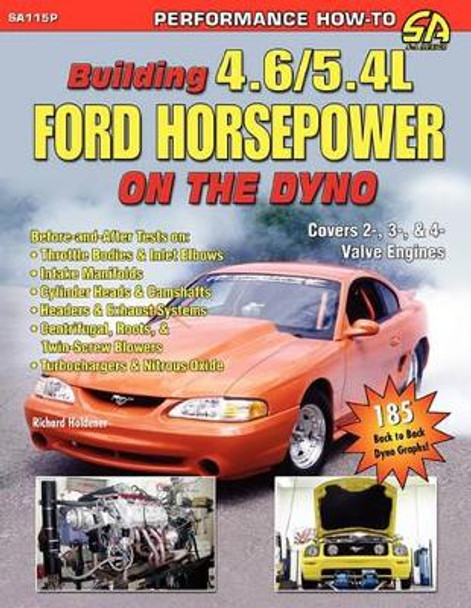 Building 4.6/5.4L Ford Horsepower on the Dyno by Richard Holdener 9781613250082