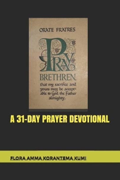 A 31-Day Prayer Devotional by Flora Amma Korantema Kumi 9781980446569