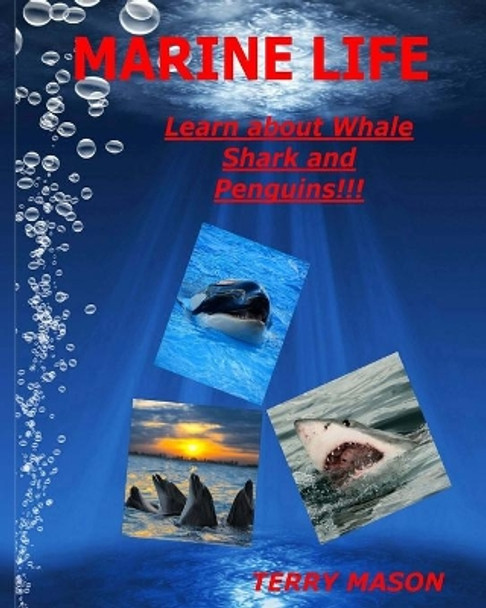 Marine Life: Learn about Whale, Shark and Penguins by Terry Mason 9781981731855