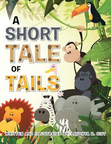 A Short Tale of Tails by Latonya D Gist 9781982249663