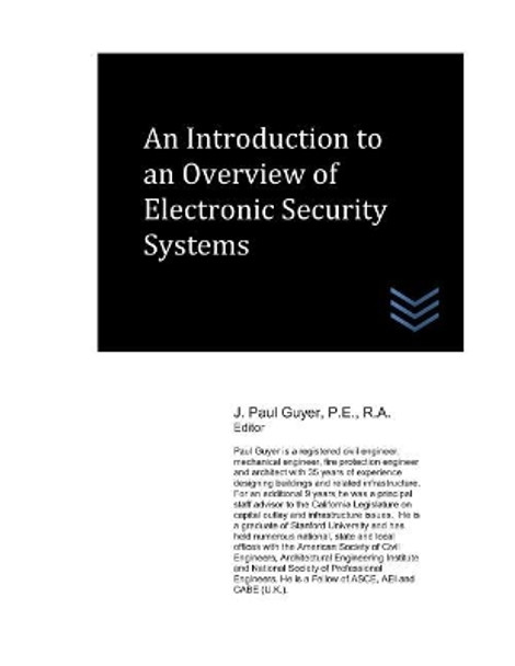 An Introduction to an Overview of Electronic Security Systems by J Paul Guyer 9781983349898