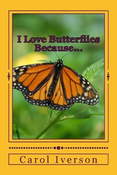 I Love Butterflies Because... by Carol Iverson 9781986676113