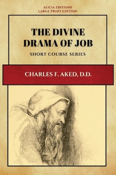 The Divine Drama of Job by Charles F Aked 9782384552559