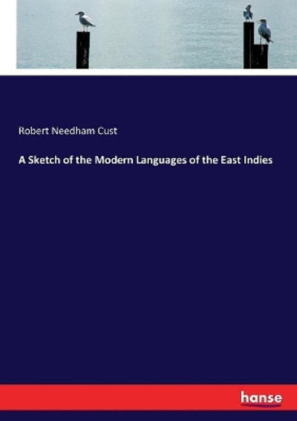 A Sketch of the Modern Languages of the East Indies by Robert Needham Cust 9783337317898