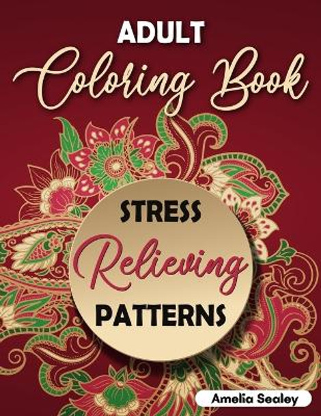 Adult Coloring Book Stress Relieving Patterns: Intricate Coloring Designs, Mandala Patterns Coloring Book for Relaxation and Stress Relief by Amelia Sealey 9783656808848
