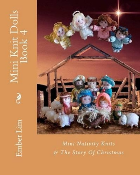 Mini Knit Dolls Book 4: Mini Nativity Knits by Ember Lim 9781463736330