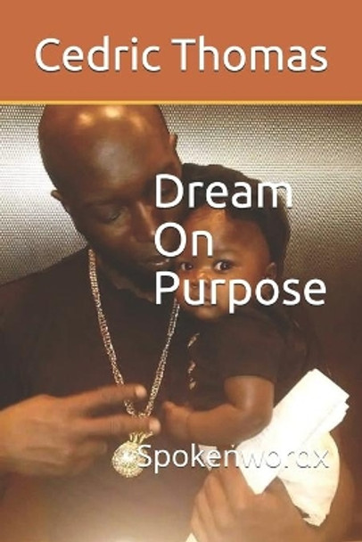 Dream on Purpose: Spokenwordx by MR Cedric a Thomas 9781535588379