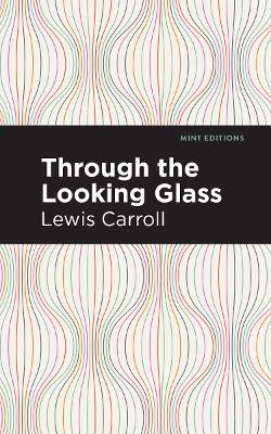 Through the Looking Glass by Lewis Carroll 9781513265957