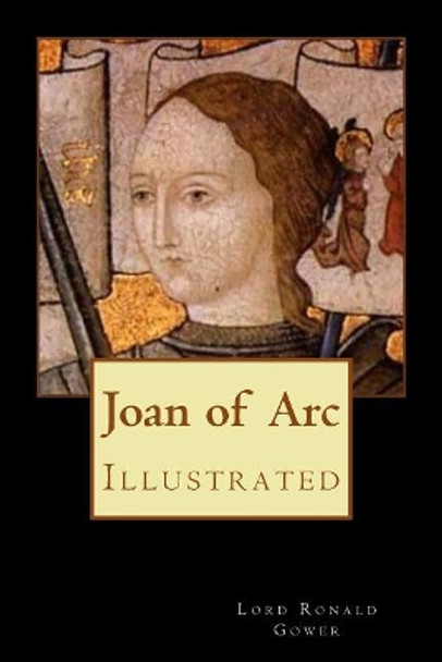 Joan of Arc: Illustrated by Lord Ronald Gower 9781977692306