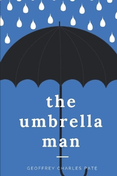 The Umbrella Man by Geoffrey Charles Pate 9781977692368