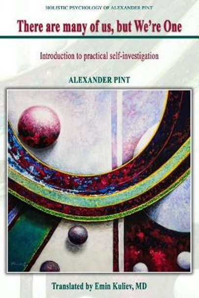 There Are Many of Us, But We're One: Introduction to Self-Investigation by Alexander Pint 9781944722036