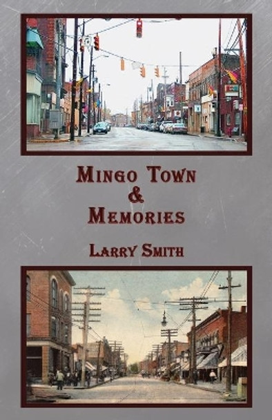 Mingo Town & Memories by Larry R Smith 9781947504240