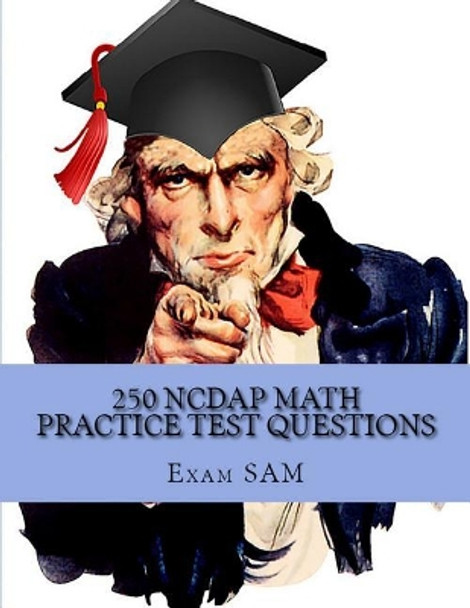 250 NCDAP Math Practice Test Questions: Study Guide for the NC DAP North Carolina Community College System (NCCCS) Diagnostic and Placement Test by Exam Sam 9781949282207