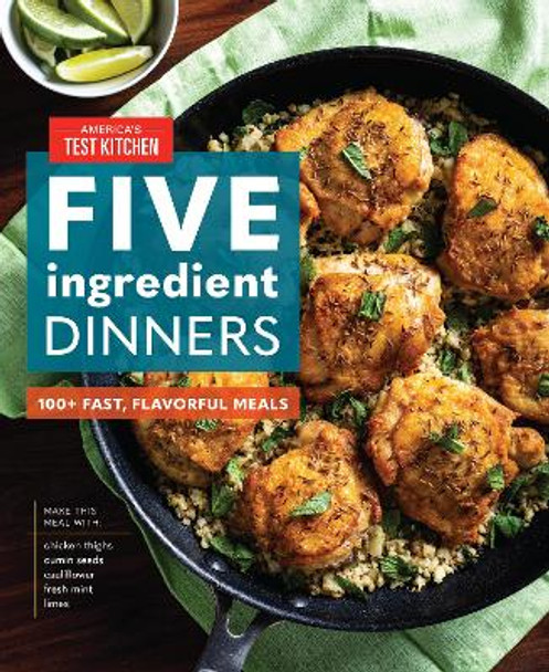 Five-Ingredient Dinners: 100+ Fast, Flavorful Meals by America's Test Kitchen