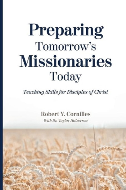 Preparing Tomorrow's Missionaries Today: Teaching Skills for Disciples of Christ by Taylor Halverson 9781951341091