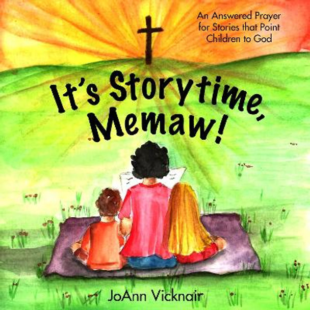 It’s STORYTIME, Memaw!: An Answered Prayer for Stories that Point Children to God by JoAnn Vicknair 9781952025198