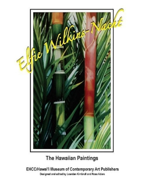 Elfie Wilkins-Nacht; The Hawaiian Paintings by Lourdan Kimbrell 9781973701552