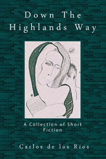 Down the Highlands Way by Carlos de Los Rios 9781938051067