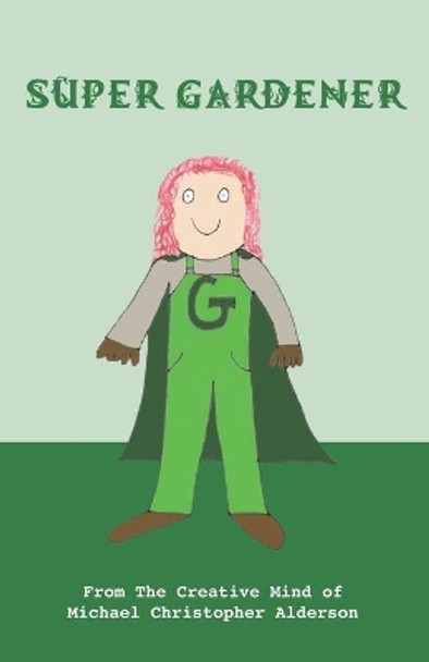 Super Gardener by Michael Christopher Alderson 9781775252399