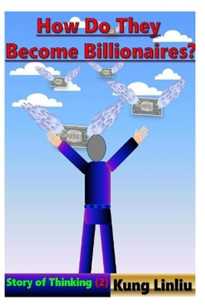 How Do They Become Billionaires?: Story of Thinking (2) by Kung Linliu 9781791311032