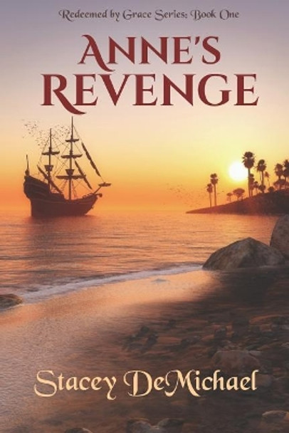 Anne's Revenge: Redeemed by Grace Series: Book One by Stacey Demichael 9781793365255