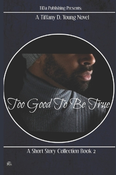 Too Good To Be True by Tiffany D Young 9781795734837