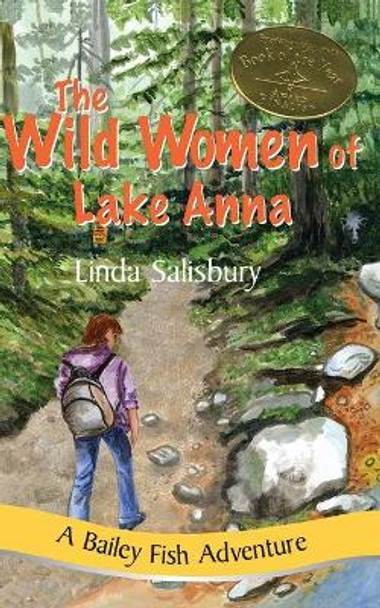 The Wild Women of Lake Anna: A Bailey Fish Adventure by Linda G Salisbury 9781881539759