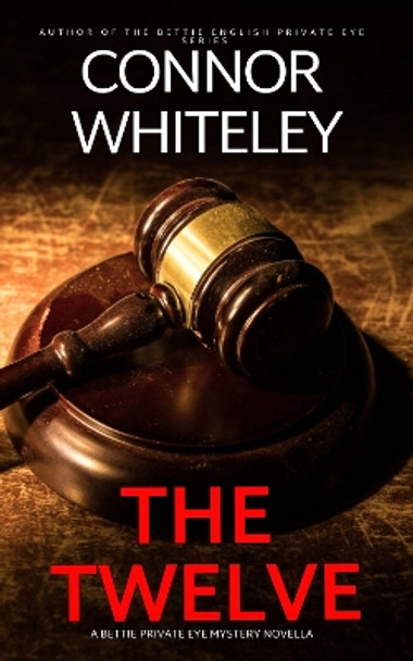 The Twelve: A Bettie Private Eye Mystery Novella by Connor Whiteley 9781916847637
