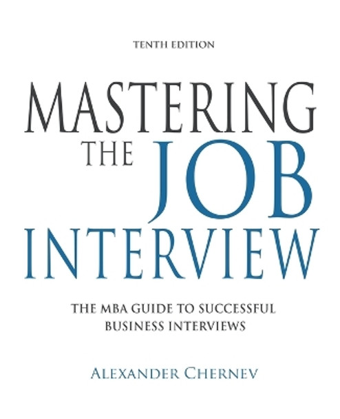 Mastering the Job Interview, 10th Edition by Alexander Chernev 9781936572809