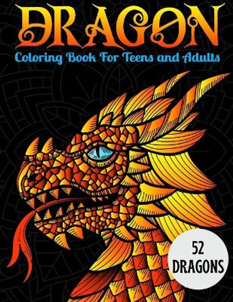 Dragon: A Coloring Book for Teens and Adults by Corinne Larsen 9798864045367